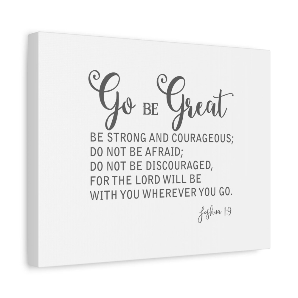 Scripture Canvas Go Be Great Joshua 1:9 Christian Wall Art Bible Verse Print